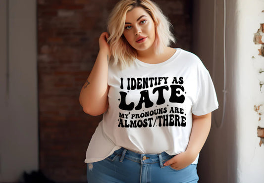 I identify as late