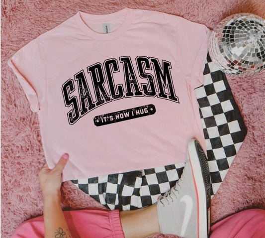 Sarcasm is How I hug screenprint transfer